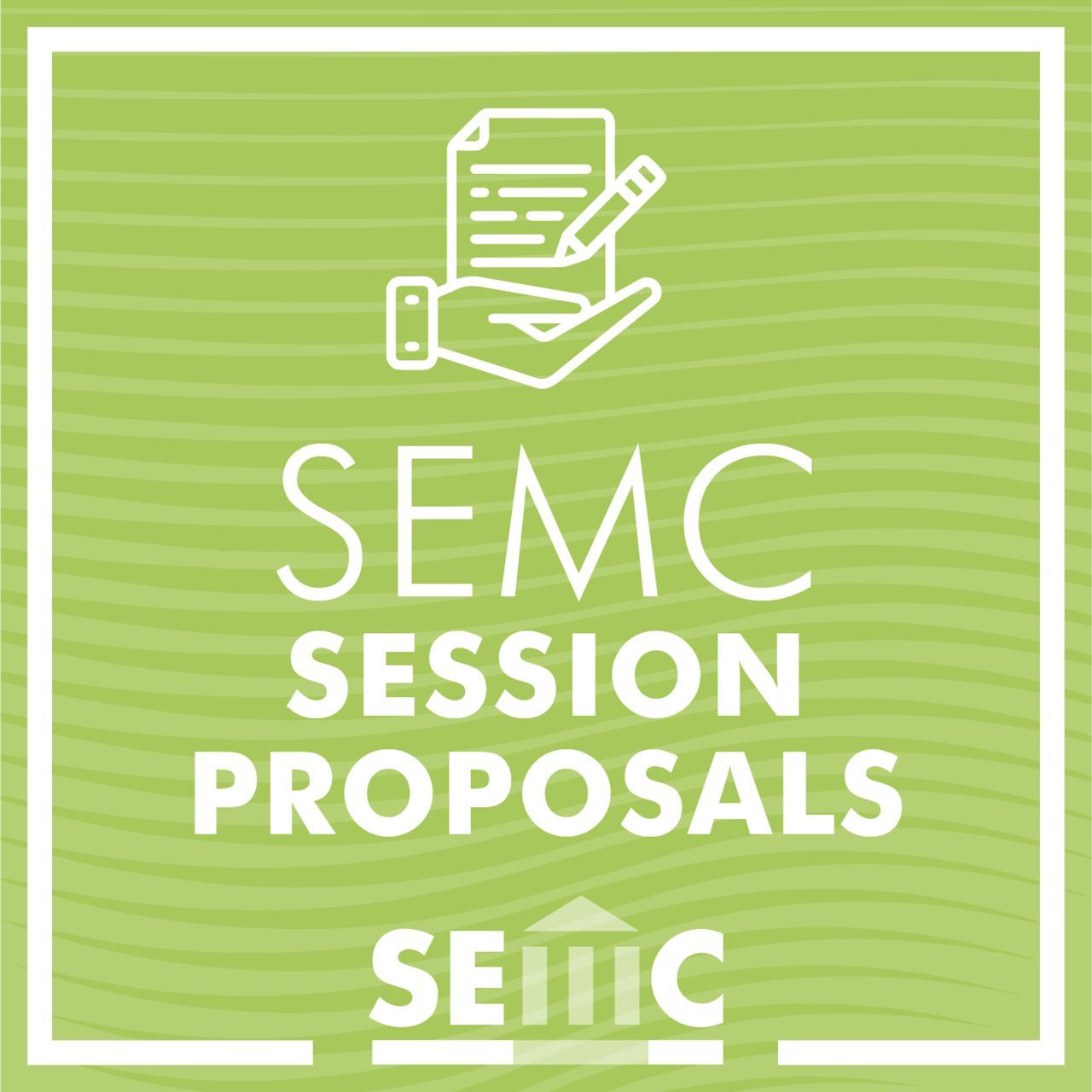 Light green striped background, with a hand holding a piece of paper and pencil. The words “SEMC Session Proposals” are centered. The SEMC logo is also at the bottom. 